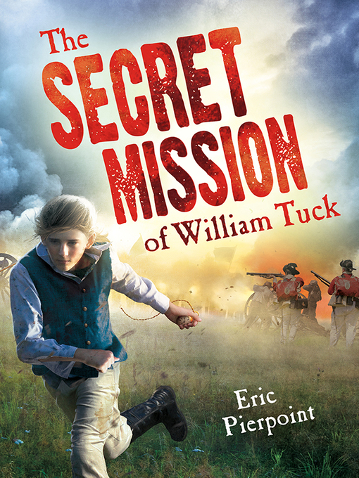 Title details for The Secret Mission of William Tuck by Eric Pierpoint - Available